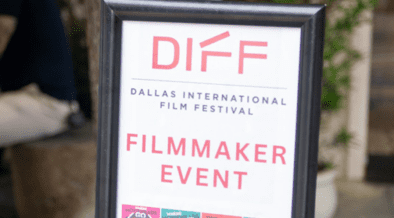 A sign announincing DIFF Dallas International Film Festival Filmmaker event.